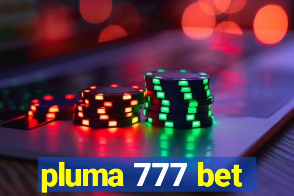 pluma 777 bet